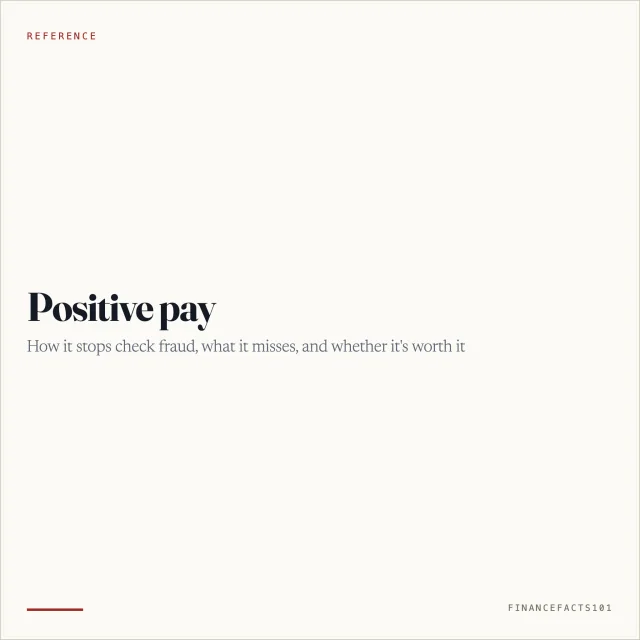 Positive Pay: How It Works, What Fraud It Stops, and Whether It's Worth It