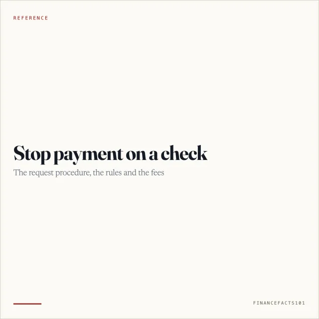 Stop Payment on a Check: The Request Procedure, Rules and Fees