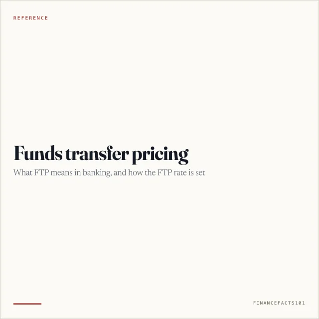 Funds Transfer Pricing (FTP) in Banking: What It Is and How the FTP Rate Works