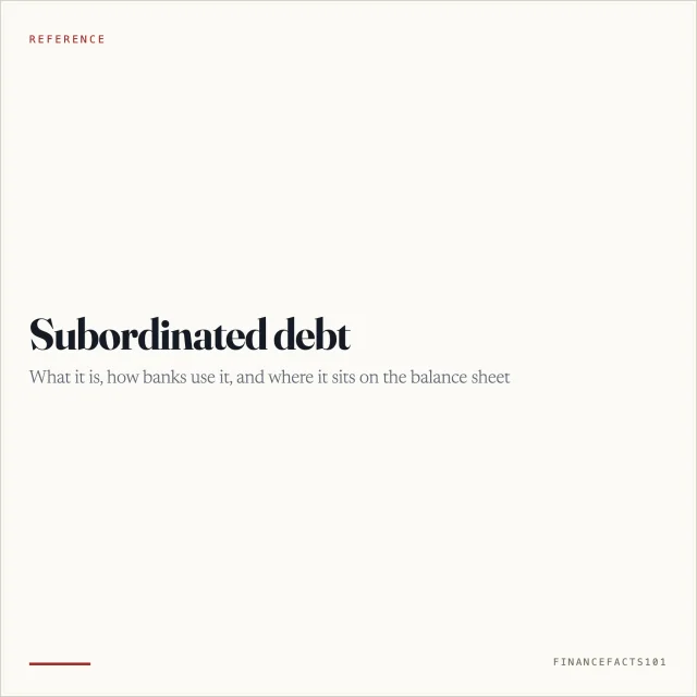 Subordinated Debt: What It Is, How Banks Use It, and How It Shows Up on the Balance Sheet