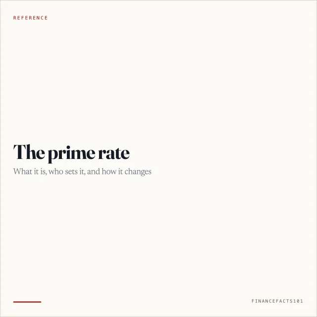 Prime Rate: What It Is, Who Sets It, and How It Changes